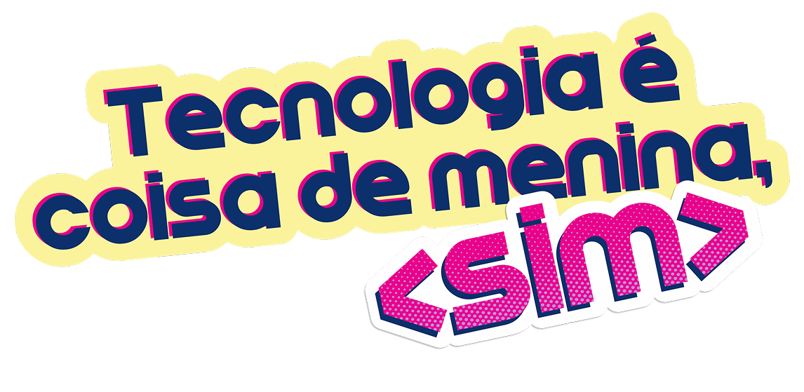 Titulo Tecnologia é coisa de menina Sim!